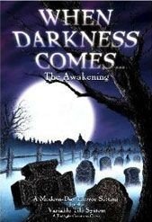 When Darkness Comes : The Awakening