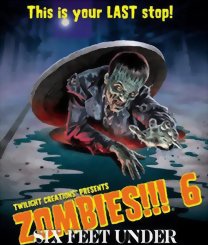 Zombies!!! 6 : Six Feet Under